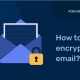 How to encrypt email