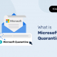 What is Microsoft Quarantine