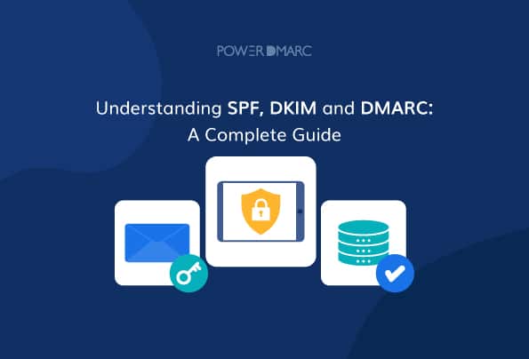 Understanding SPF, DKIM, and DMARC: A Complete Guide