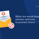 What are email-based attacks and how to prevent them