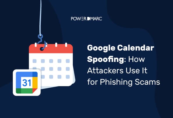 Google Calendar Spoofing: How Attackers Use It for Phishing Scams